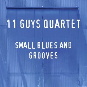 11 Guys Quartet - Small Blues And Grooves i gruppen CD / Kommande / Jazz/Blues hos Bengans Skivbutik AB (3728586)