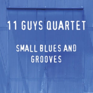 11 Guys Quartet - Small Blues And Grooves i gruppen CD / Jazz hos Bengans Skivbutik AB (3728586)