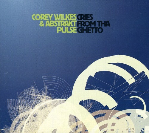Corey Wilkes - Cries From Tha Ghetto i gruppen CD / Jazz/Blues hos Bengans Skivbutik AB (3729189)