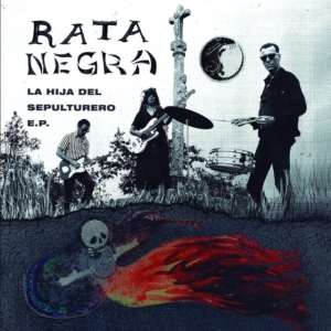 Rata Negra - La Hija Del Sepulturero E.P. i gruppen ÖVRIGT / Övrigt / aub hos Bengans Skivbutik AB (3729540)