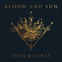 Blood And Sun - Love & Ashes i gruppen CD / Country,Hårdrock hos Bengans Skivbutik AB (3729902)