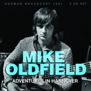 Oldfield Mike - Adventures In Hannover (2 Cd Broadc i gruppen CD / Pop hos Bengans Skivbutik AB (3730983)