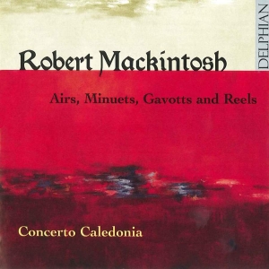 Mackintosh Robert - Mackintosh: Airs, Minuets, Gavotts i gruppen CD / Klassiskt hos Bengans Skivbutik AB (3732288)