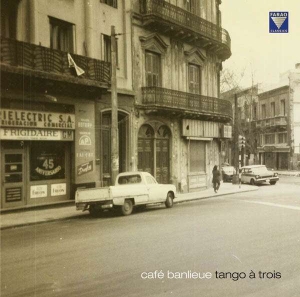 Various - Café Banlieue: Tango À Trois i gruppen Externt_Lager / Naxoslager hos Bengans Skivbutik AB (3732546)