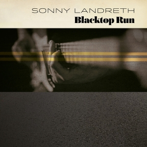 Sonny Landreth - Blacktop Run i gruppen CD / Blues,Jazz,Pop-Rock hos Bengans Skivbutik AB (3733124)