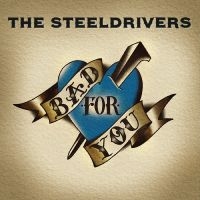 Steeldrivers - Bad For You i gruppen CD / Country hos Bengans Skivbutik AB (3734470)