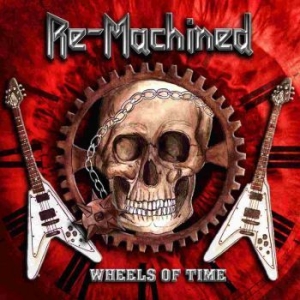Re-Machined - Wheels Of Time i gruppen CD / Hårdrock/ Heavy metal hos Bengans Skivbutik AB (3734492)