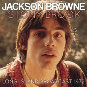 Jackson Browne - Stony Brook (Live Broadcast 1972) i gruppen CD / Pop hos Bengans Skivbutik AB (3736401)