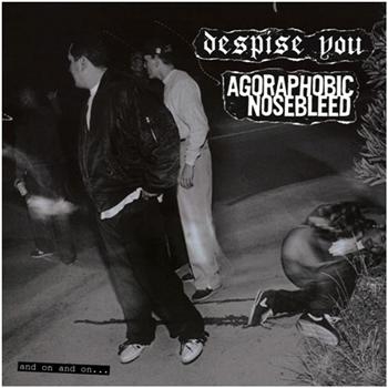 Agoraphobic Nosebleed/Despise You - And On And On. . . i gruppen VINYL / Toppsäljare hos Bengans Skivbutik AB (3740427)