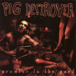 Pig Destroyer - Prowler In The Yard i gruppen CD / Rock hos Bengans Skivbutik AB (3741466)
