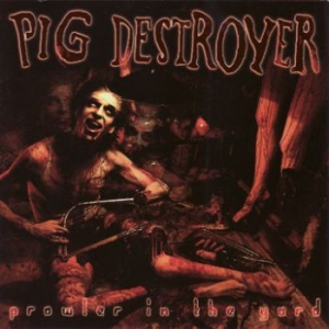 Pig Destroyer - Prowler In The Yard i gruppen CD / Pop-Rock hos Bengans Skivbutik AB (3741466)