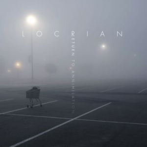 Locrian - Return To Annihilation i gruppen CD / Hårdrock hos Bengans Skivbutik AB (3741765)