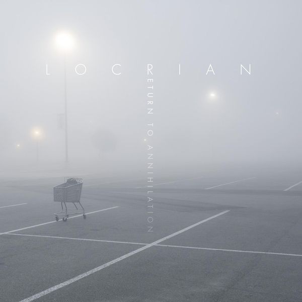 Locrian - Return To Annihilation i gruppen CD / Hårdrock/ Heavy metal hos Bengans Skivbutik AB (3741765)