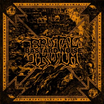 Brutal Truth / Bastard Noise - Axiom Of Post Inhumanity i gruppen CD / Toppsäljare hos Bengans Skivbutik AB (3741771)