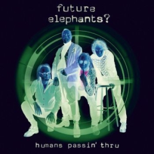 Future Elephants? - Humans Passin' Thru i gruppen CD / Rock hos Bengans Skivbutik AB (3741914)