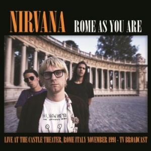Nirvana - Rome As You Are: Live At The Castle i gruppen VINYL / Pop-Rock hos Bengans Skivbutik AB (3742609)