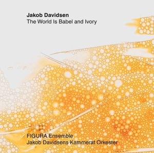 Davidsen Jakob - The World Is Babel & Ivory i gruppen CD / Nyheter / Klassiskt hos Bengans Skivbutik AB (3743323)