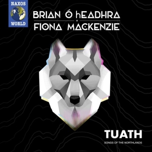 O’Headhra Brian Mackenzie Fiona - Tuath: Songs Of The Northland i gruppen Externt_Lager / Naxoslager hos Bengans Skivbutik AB (3743455)