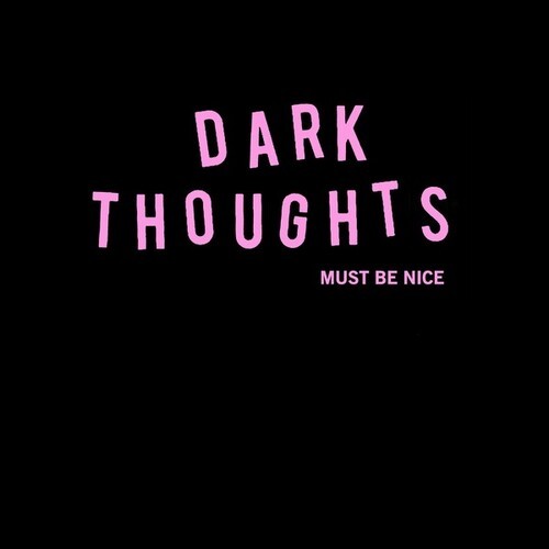Dark Thoughts - Must Be Nice i gruppen ÖVRIGT / Övrigt / aub hos Bengans Skivbutik AB (3743885)