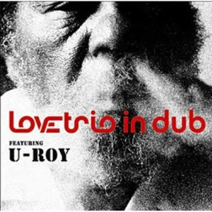 Love Trio In Dub Feat U Roy - Love Trio In Dub Feat U Roy i gruppen ÖVRIGT / Övrigt / aub hos Bengans Skivbutik AB (3744338)