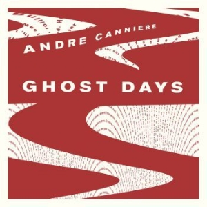 Canniere Andre - Ghost Days i gruppen CD / Jazz/Blues hos Bengans Skivbutik AB (3744511)