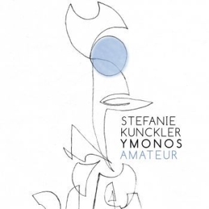Kunckler Stefanie & Ymonos - Amateur i gruppen CD / Kommande / Jazz/Blues hos Bengans Skivbutik AB (3746599)