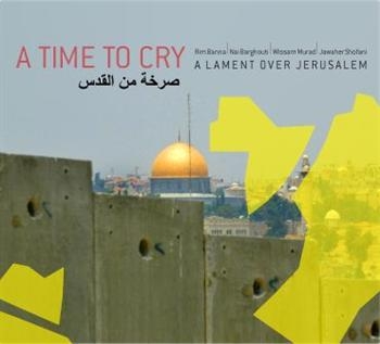 Banna Rim/Wissam Murad/Nai Barghout - A Time To Cry - A Lament Over Jerus i gruppen CD / Toppsäljare hos Bengans Skivbutik AB (3757071)
