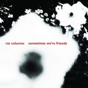 Rat Columns - Sometimes We're Friends i gruppen ÖVRIGT / Övrigt / aub hos Bengans Skivbutik AB (3759437)