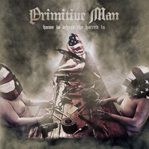 Primitive Man - Home Is Where The Hatred Is i gruppen VINYL / Hårdrock/ Heavy metal hos Bengans Skivbutik AB (3759535)