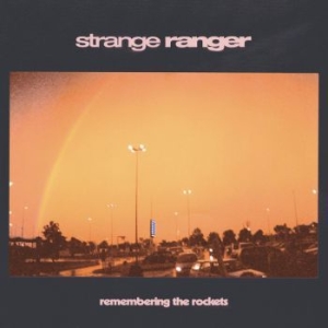 Strange Ranger - Remembering The Rockets i gruppen CD / Rock hos Bengans Skivbutik AB (3759591)