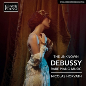 Debussy Claude - The Unknown Debussy - Rare Piano Mu i gruppen Externt_Lager / Naxoslager hos Bengans Skivbutik AB (3761943)