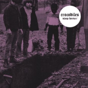 Crocodiles - Sleep Forever i gruppen CD / Rock hos Bengans Skivbutik AB (3762134)