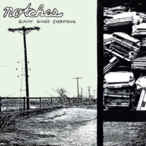 Notches - Almost Ruined Everything i gruppen ÖVRIGT / Övrigt / aub hos Bengans Skivbutik AB (3763762)