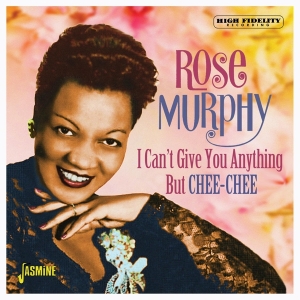 Rose & Evalyn Tyner Murphy - I Can't Give You Anything But Chee-Chee i gruppen ÖVRIGT / Övrigt / aub hos Bengans Skivbutik AB (3763953)