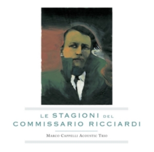 Marco Cappelli Acoustic Trio - Le Stagioni Del Commissario Ricciar i gruppen ÖVRIGT / Övrigt / aub hos Bengans Skivbutik AB (3764553)