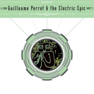 Perret Guillaime & The Electric Epi - Guillaume Perret & The Electric Epi i gruppen ÖVRIGT / Övrigt / aub hos Bengans Skivbutik AB (3764584)