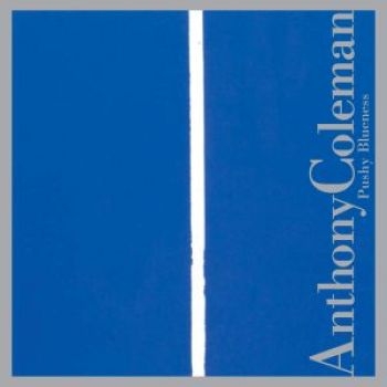 Coleman Anthony - Pushy Blueness i gruppen CD / Toppsäljare hos Bengans Skivbutik AB (3764615)