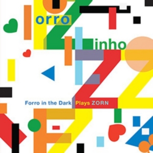 Zorn John - Forro Zinho: Forro In The Dark Play i gruppen ÖVRIGT / Övrigt / aub hos Bengans Skivbutik AB (3764784)