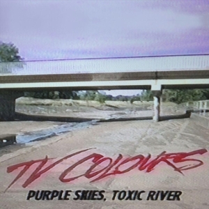 Tv Colours - Purple Skies, Toxic River i gruppen ÖVRIGT / Övrigt / aub hos Bengans Skivbutik AB (3768101)