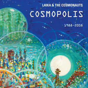 Laika & The Cosmonauts - Cosmopolis i gruppen VI TIPSAR / CD-Kampanjer / YEP-CD Kampanj hos Bengans Skivbutik AB (3768777)