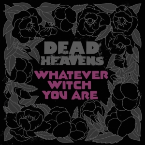 Dead Heavens - Whatever Witch You Are i gruppen CD / Pop-Rock hos Bengans Skivbutik AB (3768842)