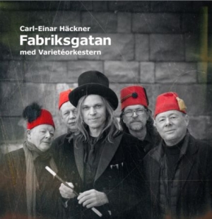 Carl-Einar Häckner - Fabriksgatan med Varietéorkestern i gruppen Kampanjer / BlackFriday2020 hos Bengans Skivbutik AB (3769287)