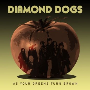 Diamond Dogs - As Your Greens Turn Brown i gruppen ÖVRIGT / Diamond Dogs hos Bengans Skivbutik AB (3769948)