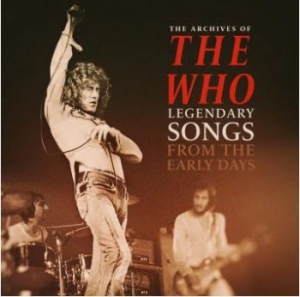 Who - Archives Of / Legendary Songs i gruppen VI TIPSAR / test rea 150 hos Bengans Skivbutik AB (3770595)