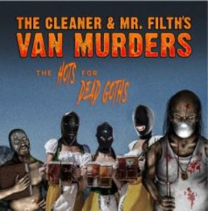 Cleaner & Mr Filths Van Murders - Hots For Dead Goths i gruppen CD / Hårdrock/ Heavy metal hos Bengans Skivbutik AB (3770672)