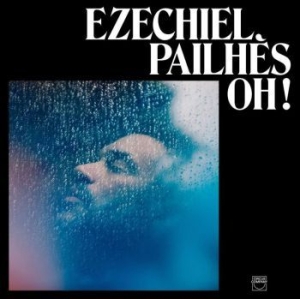 Pailhes Ezechiel - Oh! i gruppen VINYL / Vinyl Elektroniskt hos Bengans Skivbutik AB (3772574)