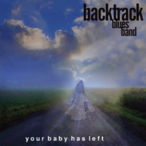 Backtrack Blues Band - Your Baby Has Left i gruppen ÖVRIGT / Övrigt / aub hos Bengans Skivbutik AB (3772901)