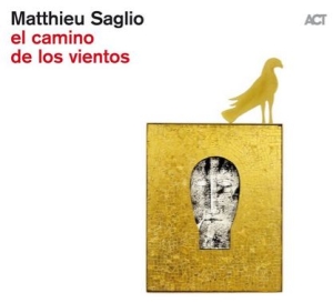 Saglio Matthieu - El Camino De Los Vientos i gruppen CD / Jazz hos Bengans Skivbutik AB (3772996)