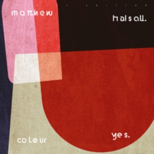 Halsall Matthew - Colour Yes i gruppen VINYL / Jazz hos Bengans Skivbutik AB (3773165)