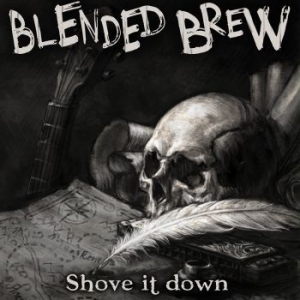 Blended Brew - Shove It Down i gruppen CD / Hårdrock/ Heavy metal hos Bengans Skivbutik AB (3774506)